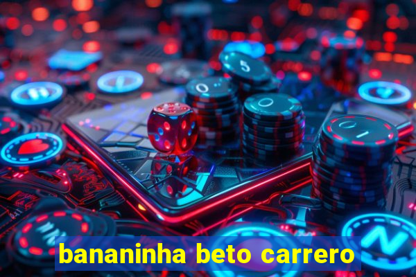 bananinha beto carrero